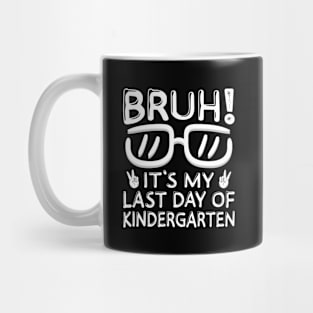 Bruh It's My Last Day Of Kindergarten School Out For Summer Mug